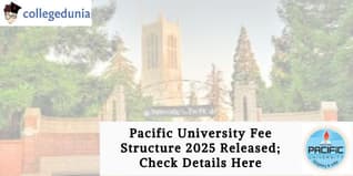 Pacific University Fee Structure 2025 Out; Check Details Here!